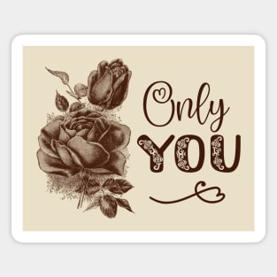 Rose Flower Vintage Illustration with Text: Only You Magnet